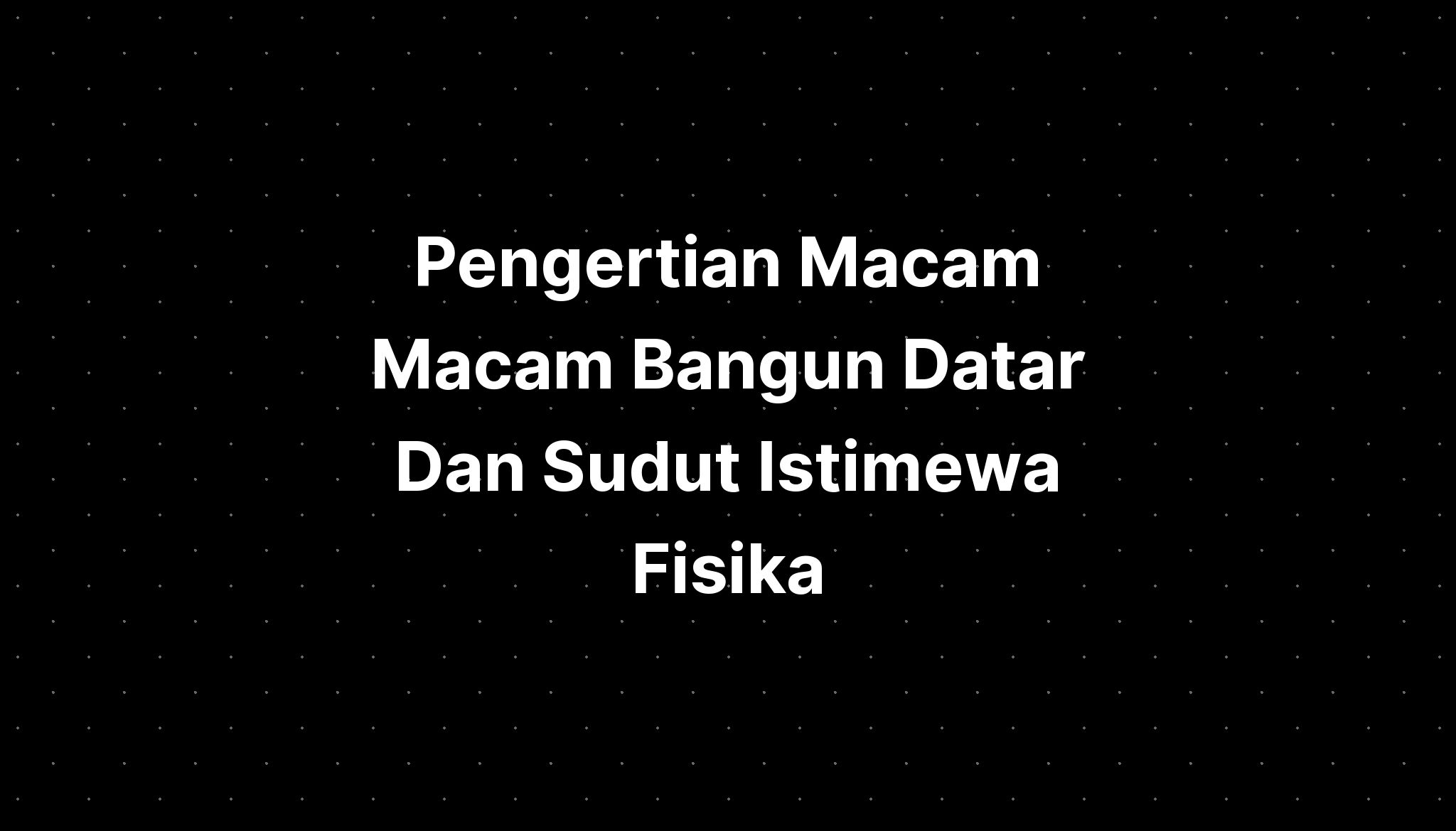 Mengenal Macam Macam Bangun Datar Dan Sudut Tumpul Im 8684